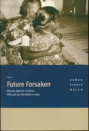Image du vendeur pour Future Forsaken: Abuses against Children Affected by HIV/AIDS in India mis en vente par Book Dispensary
