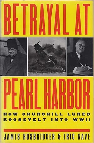 Immagine del venditore per Betrayal at Pearl Harbor: How Churchill Lured Roosevelt into WWII venduto da Mr Pickwick's Fine Old Books