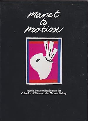 Seller image for Manet to Matisse: French Illustrated Books from the Collection of The Australian National Gallery for sale by Mr Pickwick's Fine Old Books