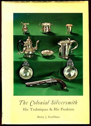 Seller image for The Colonial Silversmith. His Techniques & His Products. for sale by Time Booksellers