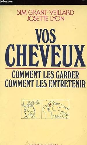 Seller image for VOS CHEVEUX : COMMENT LES GARDER - COMMENT LES ENTRETENIR for sale by Le-Livre