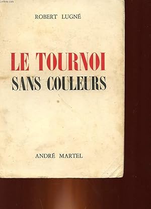 Seller image for LE TOURNOI SANS COULEURS for sale by Le-Livre
