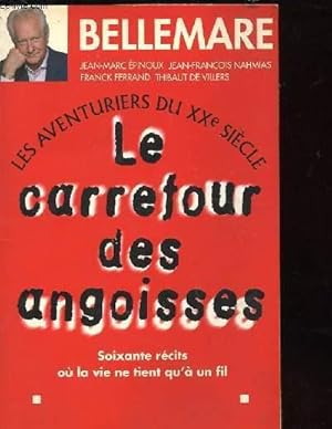 Imagen del vendedor de LES AVENTURIERS DU XXe SIECLE - LE CARREFOUR DES ANGOISSES - SOIXANTE RECITS OU LA VIE NE TIENTR QU'A UN FIL a la venta por Le-Livre