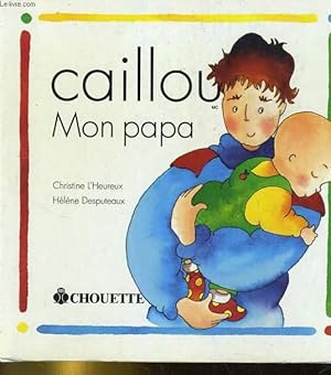 Bild des Verkufers fr CAILLOU, MON PAPA zum Verkauf von Le-Livre