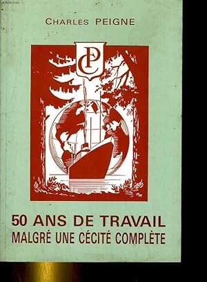 Seller image for 50 ANS DE TRAVAIL MALGRE UNE CECITE COMPLETE for sale by Le-Livre
