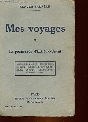 Image du vendeur pour MES VOYAGES - 1 - LA PROMENADE D'EXTREME-ORIENT : DE MARSEILLE A SAIGON, EN INDO-CHINE, EN CHINE, LES CHINOIS PEINTS PAR EUX-MEMES, AU JAPON, LE VIEUX JAPON, LE JAPON NOUVEAU mis en vente par Le-Livre