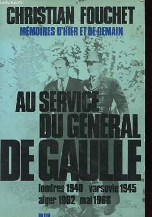 Seller image for AU SERVICE DU GENERAL DE GAULLE - MEMOIRES D'HIER ET DE DEMAIN. for sale by Le-Livre