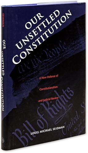 Imagen del vendedor de Our Unsettled Constitution: A New Defense of Constitutionalism and. a la venta por The Lawbook Exchange, Ltd., ABAA  ILAB