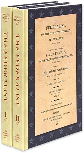 The Federalist, On the New Constitution:. 2d ed. 2 vols. 1802.