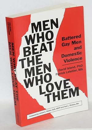 Imagen del vendedor de Men who beat the men who love them; battered gay men and domestic violence a la venta por Bolerium Books Inc.
