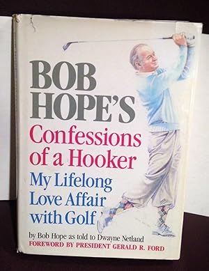 Bild des Verkufers fr BOB HOPE'S CONFESSIONS OF A HOOKER: MY LIFELONG LOVE AFFAIR WITH GOLF zum Verkauf von Henry E. Lehrich