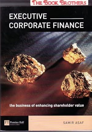 Executive Corporate Finance: The Business of Enhancing Shareholder Value