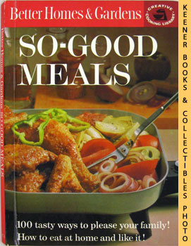 Seller image for Better Homes And Gardens So-Good Meals: Creative Cooking Library Series for sale by Keener Books (Member IOBA)