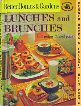 Better Homes And Gardens Lunches And Brunches : 125 Recipes, 35 Meal Plans : Creative Cooking Lib...