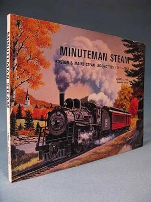 Seller image for Minuteman Steam: Boston & Maine Steam Locomotives, 1911-1958 [B&M RR/B&MRR] for sale by Seacoast Books