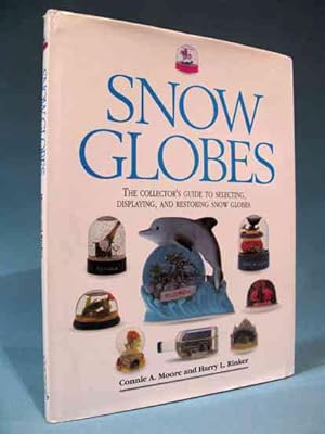 Seller image for Snow Globes: The Collector's Guide to Selecting, Displaying, and Restoring Snow Globes for sale by Seacoast Books