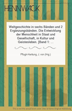 Weltgeschichte in sechs Bänden und 2 Ergänzungsbänden. Die Entwicklung der Menschheit in Staat un...