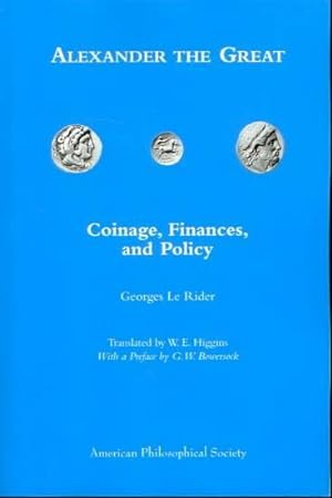 Alexander the Great. Coinage, Finances and Policy, English Translation of Georges Le Rider