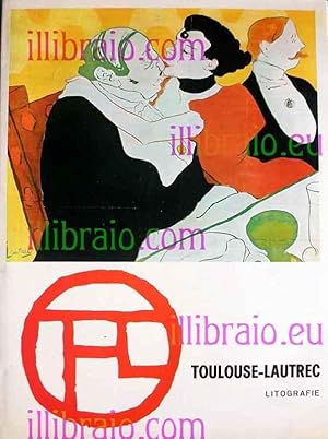 Toulouse Lautrec. Litografie - puntesecche opera completa
