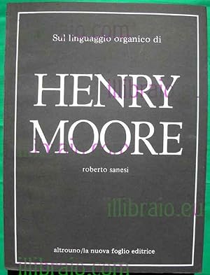 Sul linguaggio organico di Henry Moore - On the organic language of Henry Moore