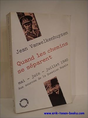 Immagine del venditore per QUAND LES CHEMINS SE SEPARENT. MAI-JUIN-JUILLET 1940. AUX SOURCES DE LA QUESTION ROYALE, venduto da BOOKSELLER  -  ERIK TONEN  BOOKS