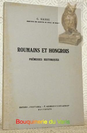 Seller image for Roumains et hongrois pr�misses historiques. R��dition de l'�dition de Bucharest 1940. for sale by Bouquinerie du Varis