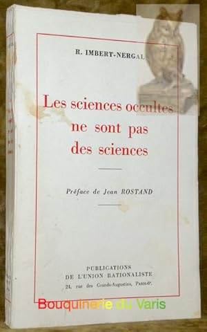 Image du vendeur pour Les sciences occultes ne sont pas des sciences.Prface de Jean Rostand. mis en vente par Bouquinerie du Varis