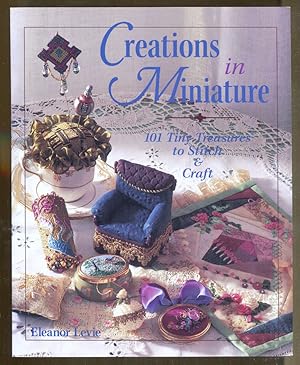 Imagen del vendedor de Creations in Miniature: 101 Tiny Treasures to Stitch & Craft a la venta por Dearly Departed Books