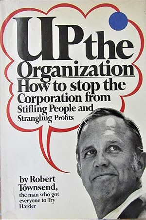 Seller image for Up the Organization: How to stop the corporation from stifling people and strangling Profits for sale by Moneyblows Books & Music