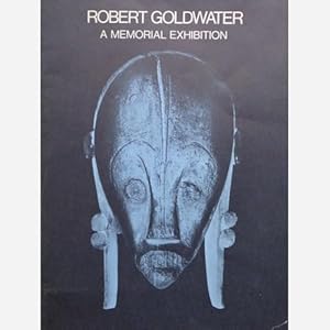 ROBERT GOLDWATER, A MEMORIAL EXHIBITION