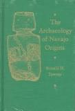 THE ARCHAEOLOGY OF NAVAJO ORIGINS