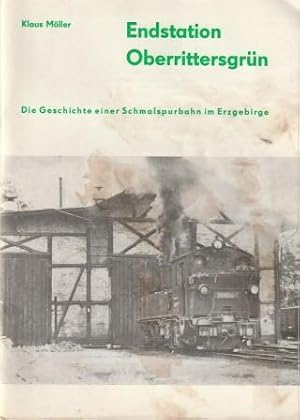 Bild des Verkufers fr Endstation Oberrittersgrn. Die Geschichte einer Schmalspurbahn im Erzgebirge. zum Verkauf von Versandantiquariat Dr. Uwe Hanisch