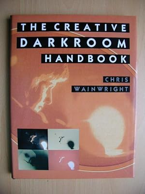 Seller image for The Creative Darkroom Handbook. A Practical Guide To More Effective Results. for sale by N. G. Lawrie Books