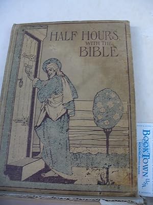 Immagine del venditore per Half Hours with the Bible: Scripture Stories for Young People venduto da Thomas F. Pesce'