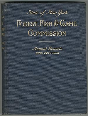 Seller image for Annual Reports of the Forest, Fish and Game Commissioner of the State of New York for 1904-1905-1906 for sale by Between the Covers-Rare Books, Inc. ABAA