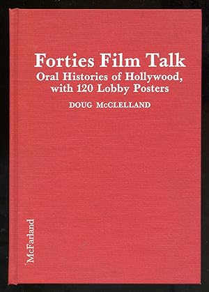 Bild des Verkufers fr Forties Film Talk: Oral Histories of Hollywood, With 120 Lobby Posters zum Verkauf von Between the Covers-Rare Books, Inc. ABAA