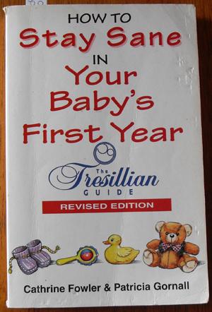 Imagen del vendedor de How to Stay Sane in Your Baby's First Year: The Tresillian Guide a la venta por Reading Habit