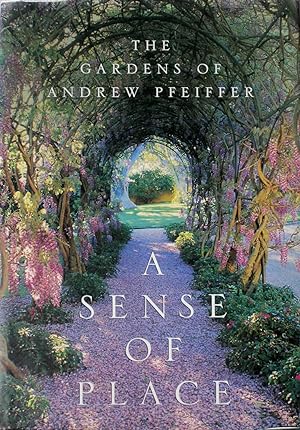 Seller image for A Sense of Place The Gardens of Andrew Pfeiffer for sale by lamdha books