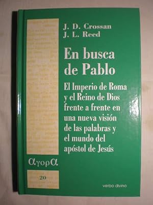 En busca de Pablo. El Imperio de Roma y el Reino de Dios frente a frente en una nueva visión de l...