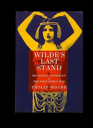 Image du vendeur pour Wilde's Last Stand; Decadence, Conspiracy and The First World War mis en vente par Little Stour Books PBFA Member
