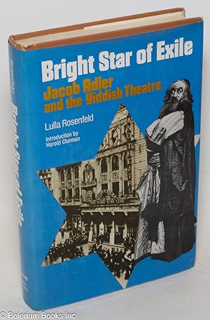 Seller image for Bright Star of Exile: Jacob Adler and the Yiddish theatre for sale by Bolerium Books Inc.