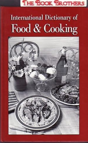 Seller image for International Dictionary of Food & Cooking for sale by THE BOOK BROTHERS