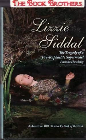 Seller image for Lizzie Liddal:The Tragedy of a Pre-Raphaelite Supermodel for sale by THE BOOK BROTHERS