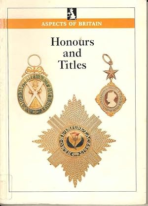 Immagine del venditore per Honours and Titles : Aspects of Britain venduto da Joy Norfolk, Deez Books