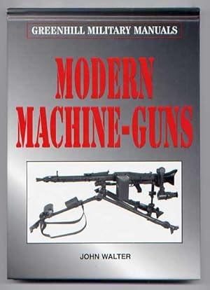 GREENHILL MILITARY MANUALS: MODERN MACHINE-GUNS