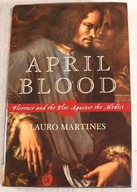 Immagine del venditore per April Blood: Florence and the Plot Against the Medici venduto da Resource Books, LLC