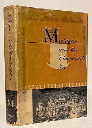 Seller image for Michigan And The Cleveland Era: Sketches Of University Of Michigan Staff Members And Alumni Who Served The Cleveland Admin for sale by Peninsula Books