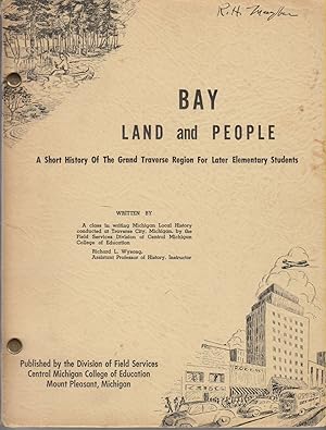 Bay Land And People: A Short History Of The Grand Traverse Region For Later Elementary Students