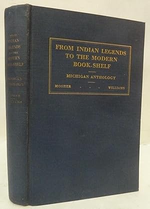 From Indian Legends to the Modern Book-Shelf: An Anthology of Prose and Verse by Michigan Authors