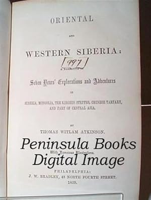 Oriental And Western Siberia: A Narrative Of Seven Years' Explorations And Adventures In Siberia,...